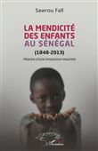 La mendicité des enfants au Sénégal (1848-2013)