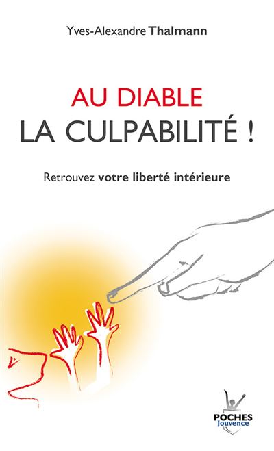 Au diable la culpabilité - Yves-Alexandre Thalmann - Poche