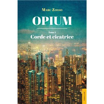 Opium - Tome 1 : Corde et cicatrice