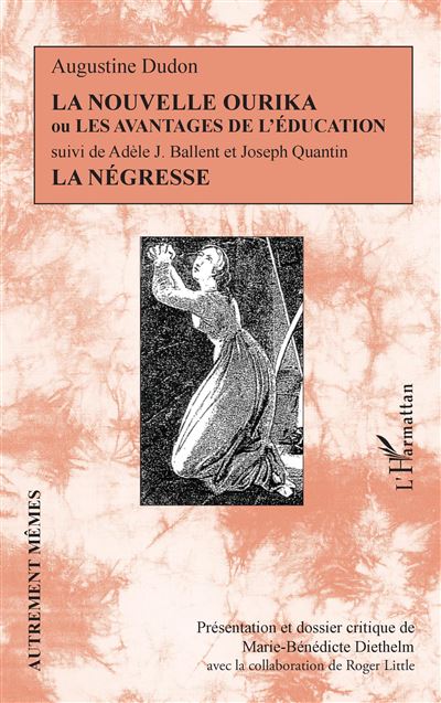 La Nouvelle Ourika ou les Avantages de l'éducation - Marie-Bénédicte Diethelm - broché