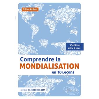 Comprendre la mondialisation en 10 leçons. 2e édition mise à jour • préface de Jacques Sapir