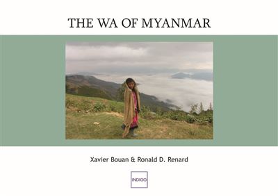 The Wa of Myanmar - Xavier Bouan - broché