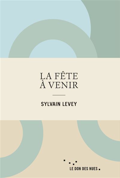 La Fête à venir - Sylvain Levey - broché