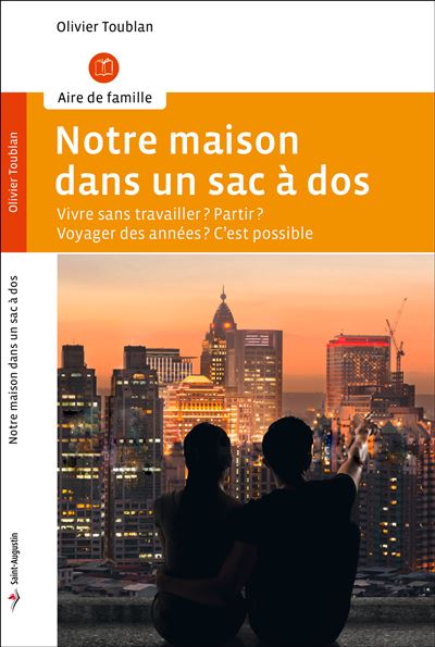 Notre maison dans un sac a dos partir tout laisser tomber