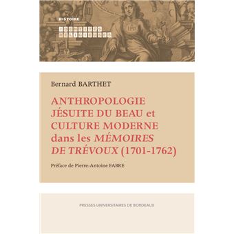 Anthropologie jésuite du Beau et culture moderne dans les Mémoires de Trévoux (1701-1762)