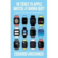 Ya tienes tu Apple Watch, ¿y ahora qué?