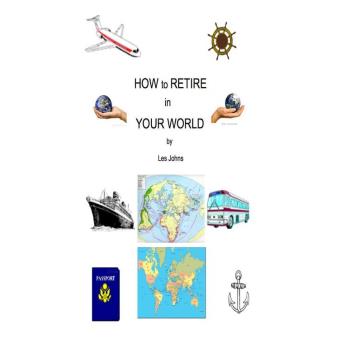 How to Retire in Your World - 1