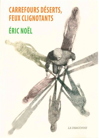 Carrefours Déserts,Feux Clignotants - Eric Noël - broché