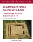 Les domaines ruraux du nord de la Gaule - Une archéologie historique du second âge du Fer