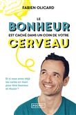 Le bonheur est caché dans un coin de votre cerveau - Et si vous aviez déjà les cartes en main pour ê