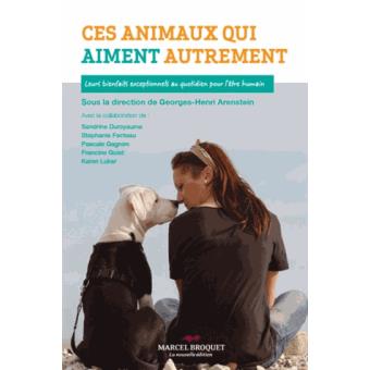 Ces animaux qui aiment autrement - leurs bienfaits exceptionnels au quotidien pour l'être humain - 1