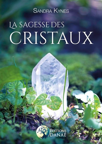 La Sagesse des Cristaux - Sandra Kynes - broché