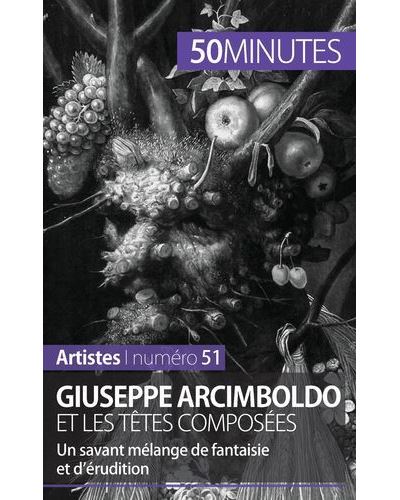 Giuseppe Arcimboldo et les têtes composées