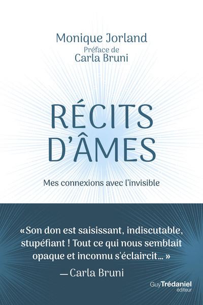 Récits d'âmes - Mes connexions avec l'invisible - Monique Jorland - broché