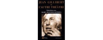 Jean gillibert ou l autre theatre