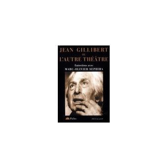 Jean gillibert ou l autre theatre