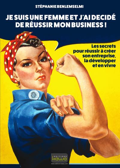 Je suis une femme et j'ai décidé de réussir mon business !