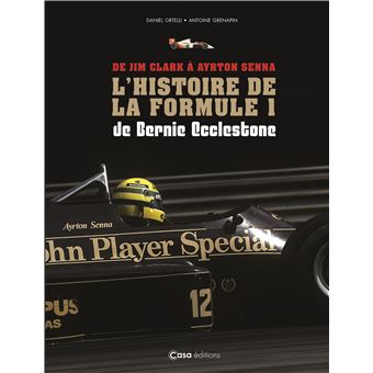 De Jim Clark à Ayrton Senna - La F1 de Bernie Ecclestone