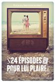 24 épisodes pour lui plaire