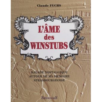 L'âme des winstubs : balade nostalgique autour de ma mémoire strasbourgeoise - 1