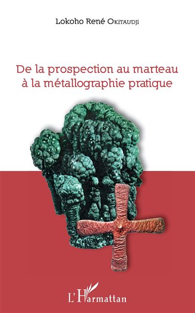 De la prospection au marteau a la métallographie pratique