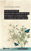 Fleuve jaune, Papillons amoureux et musique classique de la Chine du XXe siècle