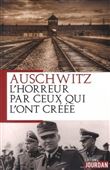 Auschwitz, L'horreur par ceux qui l'ont créée