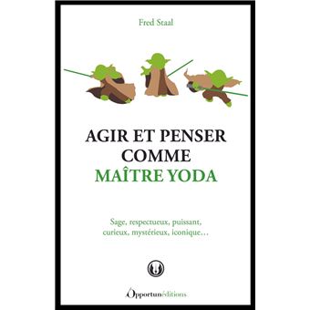 Agir et penser comme Maître Yoda