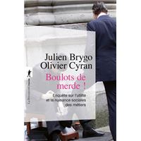 Boulots de merde ! - Du cireur au trader. Enquête sur l'utilité et la nuisance sociales des métiers