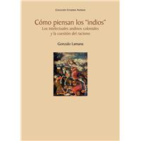 Cómo piensan los "indios". Los intelectuales andinos coloniales y la cuestión del racismo