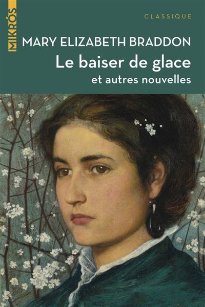 Le baiser de glace et autres nouvelles - Mary Elizabeth Braddon - broché