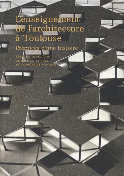 L'enseignement de l'architecture à Toulouse - Enrico Chapel - broché