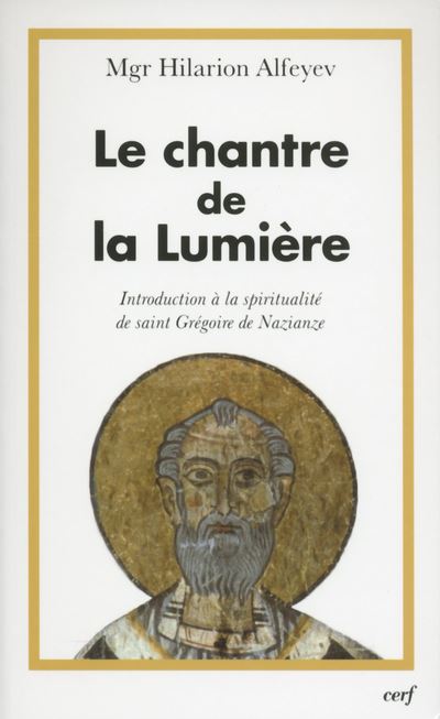 Le Chantre de la Lumière - Hilarion Alfeyev - broché