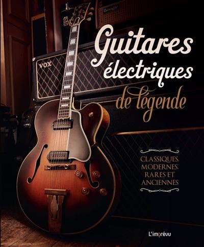 Guitares électriques de légende - relié - Collectif - Achat Livre