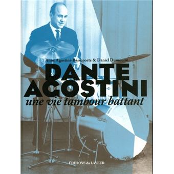Dante Agostini - Une vie tambour battant