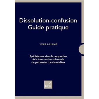 Guide Pratique De La Dissolution Confusion Specialement Dans La Perspective De La Transmission Universelle De Patrimoine Tr Broche Yves Laisne Achat Livre Fnac