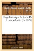 Éloge historique de feu le Dr Louis Valentin