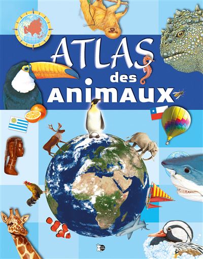 Atlas des Animaux -  Collectif - cartonné
