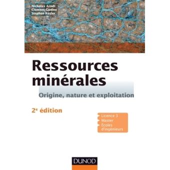 Ressources Minerales 2e Ed Cours Et Exercices Corriges Cours Et Exercices Corriges Nature Origine Et Exploitation Broche Nicholas Arndt Clement Ganino Stephen E Kesler Achat Livre Fnac
