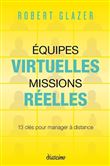 Equipes virtuelles, missions réelles - 13 clés pour manager à distance