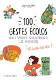 100 gestes écolos qui vont changer le monde