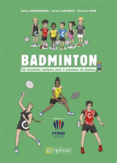 Badminton - 60 situations ludiques pour 5 grammes de plumes - Jean-Paul Simon - broché