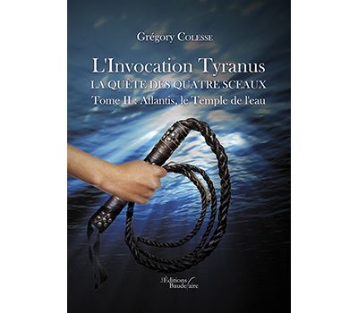 L'invocation tyranus - la quete des quatre sceaux - tome ii