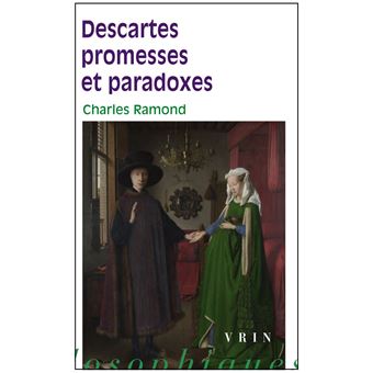 Descartes Promesses et paradoxes