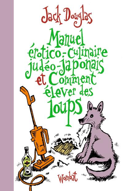Manuel erotico-culinaire judeo-japonais et comment elev - Jack Douglas - broché