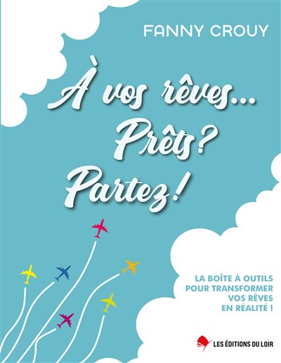À vos rêves.. Prêts ? Partez ! - Fanny Crouy - broché