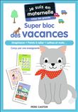 Je suis en maternelle - Je suis en maternelle - Super bloc des vacances - Chez les grands