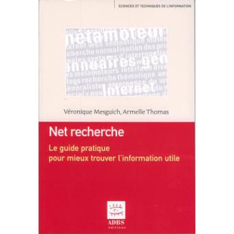 NET RECHERCHE:LE GUIDE PRATIQUE POUR MIEUX TROUVR L'INFO - 1