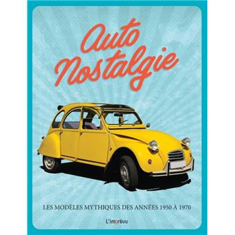 Autonostalgie. Les modèles mythiques des années 1950 à 1970.