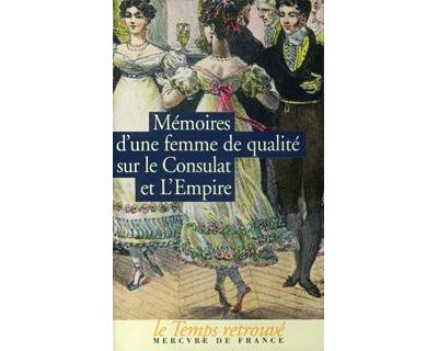 Mémoires d'une femme de qualité sur le Consulat et l'Empire